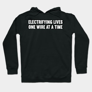 Electrifying Lives, One Wire at a Time Hoodie